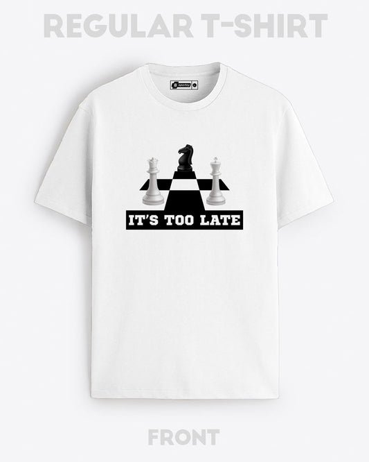 IT'S TOO LATE T-SHIRT