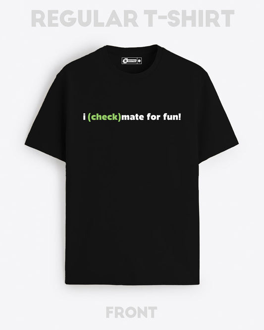 I CHECKMATE FOR FUN T-SHIRT