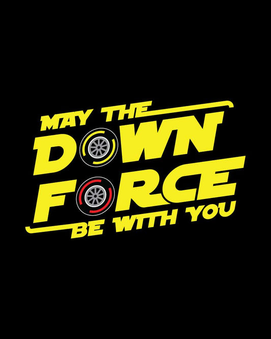 MAY THE DOWNFORCE BE WITH YOU T-SHIRT