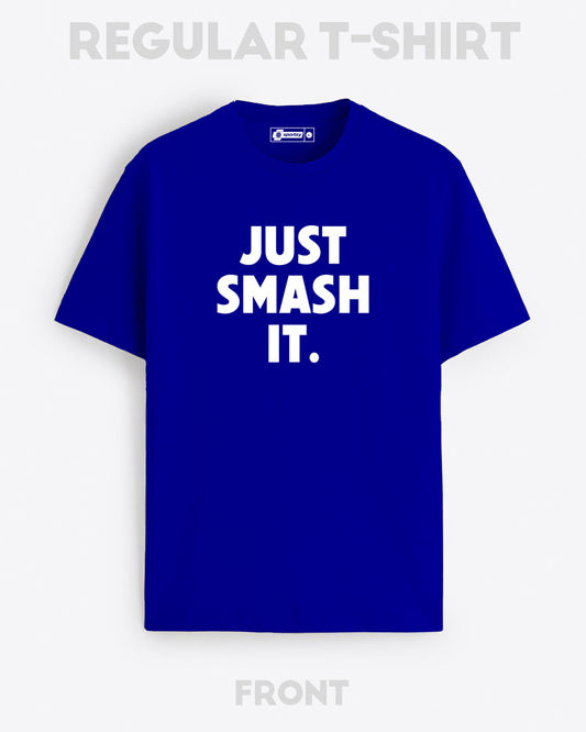 JUST SMASH IT T-SHIRT